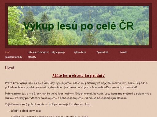 vykupujeme lesy a lesní pozemky po celé čr. váš les koupíme za nejlepší tržní ceny, neváhejte se na nás obrátit a nabídnout nám váš les k odkupu. výkup lesů, výkup lesních pozemků a výkup dřeva přímo od majitelů.