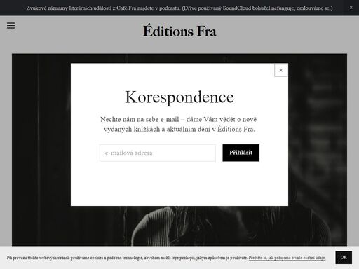 éditions fra. česká poezie. česká próza. slovenská poezie. světová poezie. 
světová próza. eseje. vizuální teorie. libri prohibiti. novelas de gavetas 
franz kafka. film a divadlo. pro fra. monografie. autorské knihy.