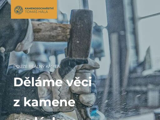 firma kamenosochařství tomáš hála působí na trhu již od roku 1990 
  a postupně rozšiřuje výrobu a tím i okruh zákazníků.
