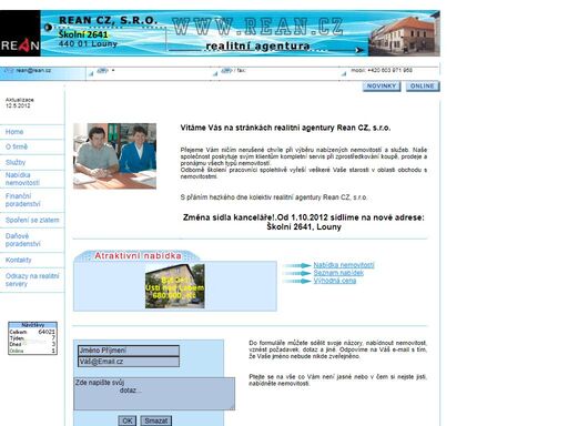 realitní agentura rean cz, s.r.o. vám zprostředkuje prodej,nákup či pronájem bytů, domů, chat, podnikatelských objektů, 
    kanceláří, parcel a dalších nemovitostí. dále nabízíme finanční a daňové poradenství. 