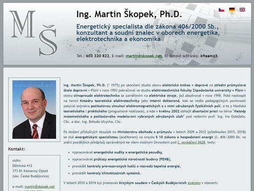 energetický specialista (auditor) dle zákona 406/2000 sb. a soudní znalec v oborech energetika, elektrotechnika a ekonomika zaměřující se na neoprávněné (černé) odběry elektřiny atp.