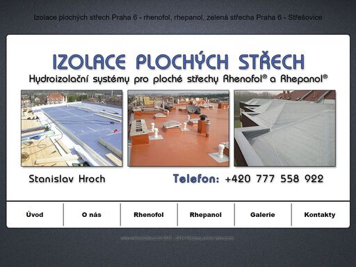 hydroizolační systémy pro ploché střechy - stanislav hroch, praha 6 - střešovice nabízí širokou produktovou paletu systémů a prvků určených pro ploché střechy. hydroizolace, izolace rhepanol, rhenofol, pvc folie, zelená střecha, izolace střech.