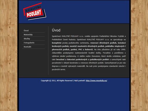 společnost kvalitní podlahy s.r.o. se specializuje na kompletní prodej podlahového sortimentu, renovaci dřevěných podlah, instalaci korkových podlah, montáž masivních dřevěných podlah, broušení a lakování parketových a palubkových podlah, pokládku vinylových i plovoucích podlah, parket, pvc a koberců.
