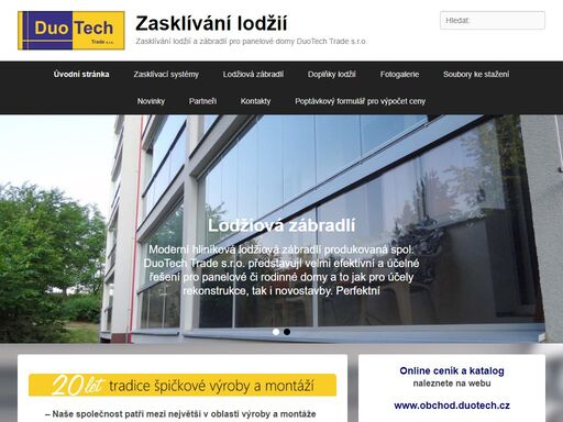 společnost duotech patří mezi největší v oblasti výroby a montáže zasklívání lodžií a balkónového zábradlí v české republice a na slovensku.