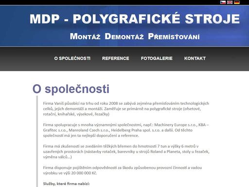 firma vaniš působící na trhu od roku 2008 a zabývá se zejména přemisťováním technologických celků, jejich demontáží a montáží. specializujeme se na polygrafické stroje