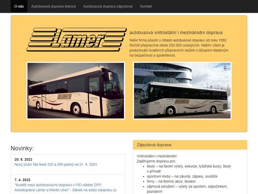 autobusová doprava lamer s.r.o. naše firma působí v oblasti autobusové a nákladní dopravy od roku 1992. ročně přepravíme okolo 250.000  cestujících. naším cílem je poskytování  kvalitních  přepravních  služeb  s důrazem kladeným na bezpečnost a spolehlivost. 