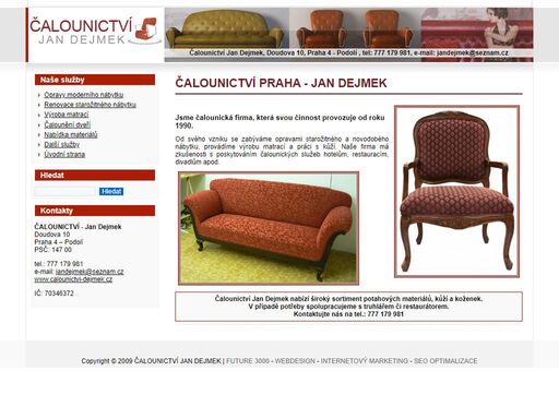 čalounictví praha - jan dejmek. jsme čalounická firma, která svou činnost provozuje od roku 1990.