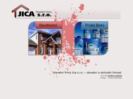 stavební firma jica s.r.o z křemže - provádění staveb, jejich změny a odstraňování, zemní práce;prodejna fasádních barev - prodej fasádních a interierových barev, pastovité struktury, lazury na dřevo, míchání barev na počkání, malířské a zednické potřeby; prodej palubek
