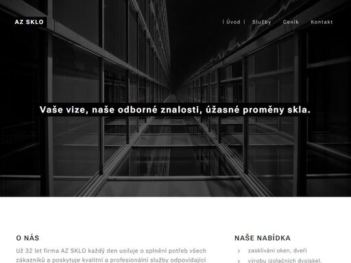už 32 let firma az sklo každý den usiluje o splnění potřeb všech zákazníků a poskytuje kvalitní a profesionální služby odpovídající současným vysokým standardům a očekáváním.