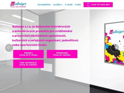 nabízíme výrobu, prodej a pronájem interiérových a exteriérových produktů pro zviditelnění a prezentaci obchodních společností, kulturních a veřejných organizací, jednotlivců nebo sportovních klubů. dodáváme roll-upy, pop-up stěny, klaprámy, informační panely, stojany, áčka. nabízíme taktéž velkoplošný tisk