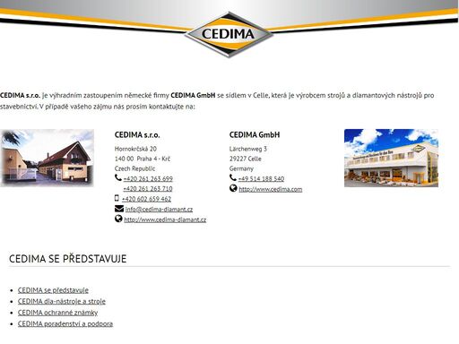 cedima s.r.o. je výhradním zastoupením německé firmy cedima gmbh se sídlem v celle, která je výrobcem strojů a diamantových nástrojů pro stavebnictví.