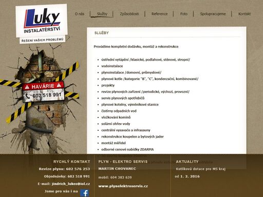 firma jindřicha lukeše luky instalatérství se již více než 20 let věnuje provádění dodávek, montáží a rekonstrukcí vodoinstalací, plynovodů a ústředního vytápění.