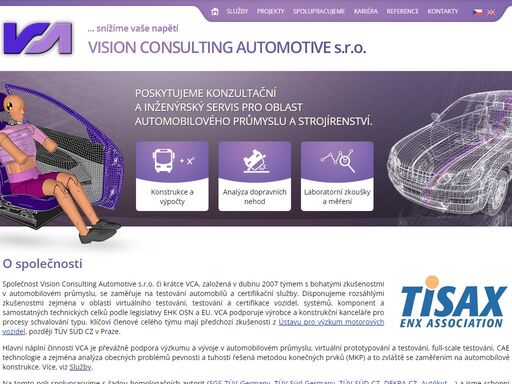 hlavní náplní činnosti vca jsou převážně analýzy obecných problémů pevnosti a tuhosti strojních a zejména automobilních konstrukcí řešené pomocí metody konečných prvků (mkp).