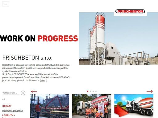 společnost je součástí stavebního koncernu strabag se, provozuje rozsáhlou síť betonáren a patří se svou produkcí betonu k největším výrobcům na českém trhu. společnost frischbeton s.r.o. vyrábí betonové směsi v provozovnách v čechách a na moravě. součástí koncernu strabag jsou betonárny působící na slovensku.