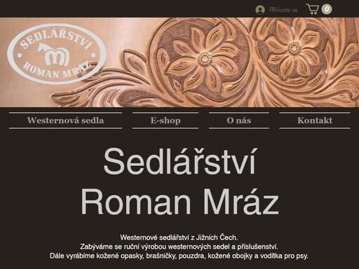 sedlářství roman mráz, westernové sedlářství založené v roce 1997. zabýváme se výrobou sedel a příslušenství, stejně jako výrobou kožených obojků, vodítek, kožených opasků, brašniček a mnoho dalšího.