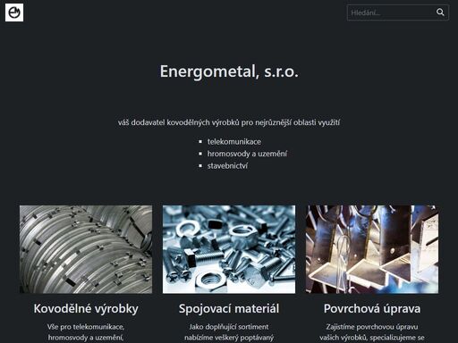    
   
   
energometal, s.r.o.   
váš dodavatel kovodělných výrobků pro nejrůznější oblasti využití   
   
   
   
   
   
   
   
   
   
   
   
   
   
 ...