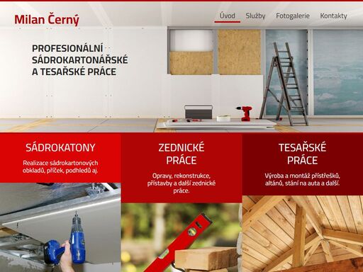 realizace sádrokartonových obkladů, příček, podhledů aj. opravy a rekonstrukce, tesařské práce.