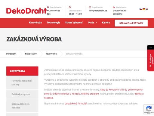 jsme experti na sériovou i zakázkovou kovovýrobu specializujeme se na zpracování kovů a nabízíme širokou škálu produktů, od firemních a reklamních stojanů přes dělítka a hradítka až po háky do kovových sítí. využít můžete naši sériovou i zakázkovou výrobu. našim zákazníkům dodáváme přes 5 000 druhů zboží včetně kompletních koncepcí vybavení obchodů a prodejen. kromě