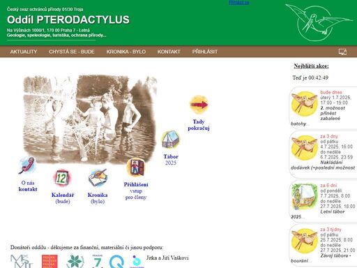 dětský oddíl pterodactylus. pterodactylus je oddíl českého svazu ochránců přírody pro děti od 8-12 let. vyniká bohatou a pravidelnou celoroční činností, množstvím víkendových výprav s letními i zimními tábory. je veselou a srozumitelnou formou zaměřen na všestranný pohyb, aktivitu, zajímavou a pestrou činnost, turistiku několika druhů (vodácká, cyklistická, pěší a lyžařská) a trochu víc než jiní také na geologii, speleologii a všechno co souvisí s přírodou. v domě dětí a mládeže prahy 7 funguje oddíl pterodactylus nepřetržitě od roku 1994. v rámci ddm bývá též uváděn jako přírodovědný zájmový oddíl, zájmový kroužek, dětský oddíl, nebo dětský kroužek. činnost oddílu je podobná jako skaut, junák, pionýr, nebo turistický oddíl mladých tom.