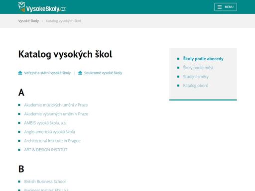 s volbou správné vysoké školy pomáháme už od roku 2000. vybírejte vysokou školu podle zaměření a oboru studia, preferované lokality nebo typu a formy studia. prohlédněte si podmínky přijetí na vysokou školu a pečlivě zvažte všechny možnosti dalšího studia na soukromé nebo státní vysoké škole.
