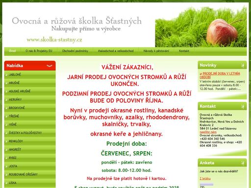 zabýváme se prodejem a pěstováním ovocných stromků, okrasných stromků a růží.