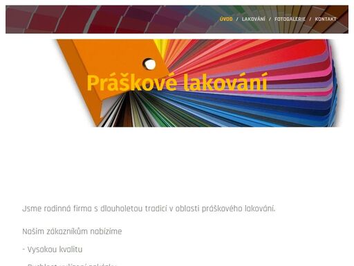 jsme rodinná firma s dlouholetou tradicí v oblasti práškového lakování.