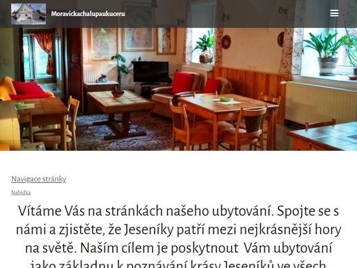 moravická chalupa u kučerů v dolní moravici v jeseníkách, poskytuje ubytování v apartmánech se dvěmi ložnicemi,max 7os každá  s vlastním sociálním sázemím a vařením klienta v kuchyśkém koutě jídelny v přízemí domu.