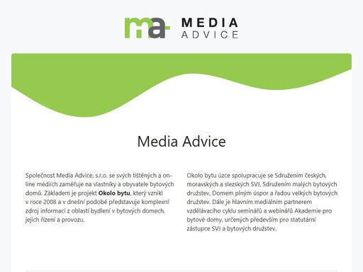 media advice společnost media advice, s.r.o. se svých tištěných a on-line médiích zaměřuje na vlastníky a obyvatele bytových domů. základem je projekt; oko