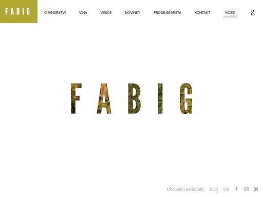 vinařství fabig je mladé a inovativní vinařství. kompletní sortiment je možno nakoupit přes e-shop fabig.cz.