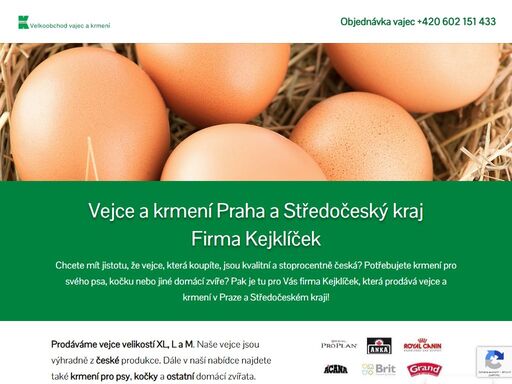 prodáváme vejce velikostí xl, l a m. naše vejce jsou výhradně z české produkce. dále v naší nabídce najdete také krmení pro psy, kočky a ostatní domácí zvířata.
