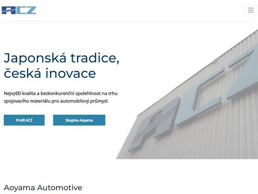 naše společnost je součástí nadnárodní skupiny aoyama, která má kořeny v japonsku a je světově největším výrobcem spojovacího materiálu pro automobilový průmysl. její výrobní závody se nachází v české republice, japonsku, číně, thajsku, indonésii a usa.