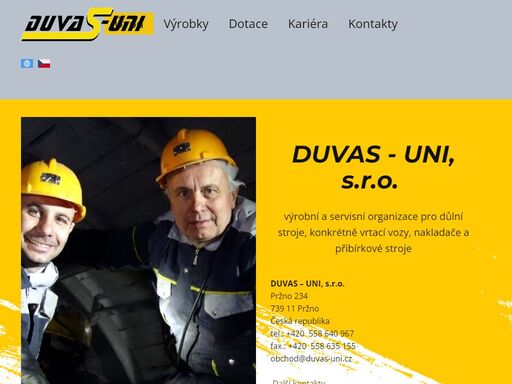duvas-uni, s.r.o. 
výrobní a servisní organizace pro důlní stroje, konkrétně vrtací vozy, nakladače a přibírkové stroje