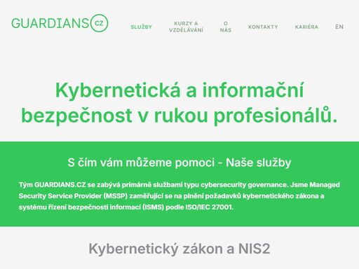 tým guardians.cz se zabývá primárně službami typu cybersecurity governance. jsme managed security service provider (mssp) zaměřující se na plnění požadavků kybernetického zákona a systému řízení bezpečnosti informací (isms) podle iso/iec 27001.