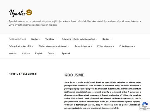 jsme jedna z mála společností, která se specializuje zejména na oblast práva průmyslového vlastnictví, kde odborníci v oblastech vědy, techniky, ekonomie a práva pracují společně při poskytování služeb tuzemským i zahraničním klientům.