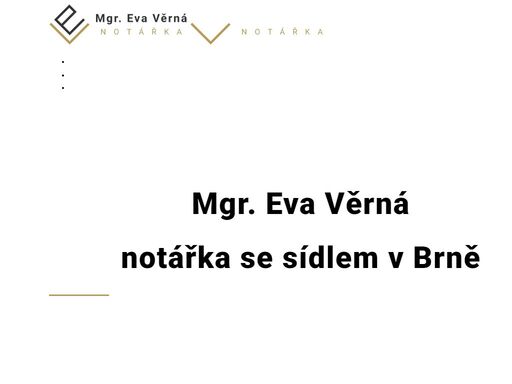notář brno - mgr. eva věrná. každý klient je pro nás jedinečný. poskytujeme komplexní služby ve všech oblastech notářské činnosti.