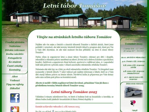 letní tábor tomášov pořádá už 21 let letní dětské tábory. 
celotáborová hra, ubytování v chatkách, léto plné her a zábavy s kamarády na tomášově. ústecký kraj, okres děčín nedaleko měst rumburk a šluknov.
najdete zde popisy a fotky z letních a zimních táborů tomášov a dalších táborových akcích z minulosti, termíny letošních letních táborů.
informace o táborových vedoucích i místech kam chodíme na výlety...