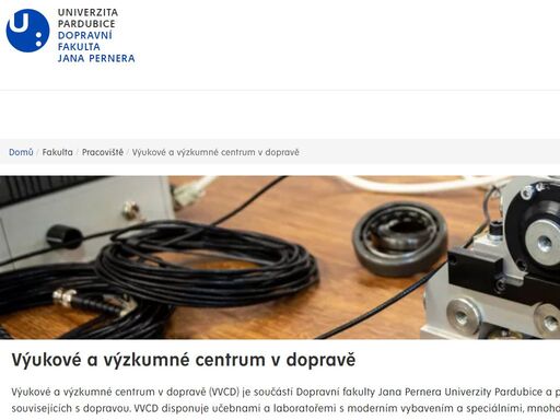 výukové a výzkumné centrum v dopravě (vvcd) je součástí dopravní fakulty jana pernera univerzity pardubice a představuje unikátní specializované pracoviště pro výuku a výzkum v oblasti technických oborů souvisejících s dopravou. vvcd disponuje učebnami a laboratořemi s moderním vybavením a speciálními, mnohdy jedinečnými technologiemi. poskytuje zázemí pro laboratorní výuku na dfjp a je střediskem experimentální činnosti ve výzkumných projektech a zakázkách smluvního výzkumu.