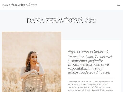 dana žeravíková - svatební a květinová výzdoba i dekorace prostor pro krásné vzpomínky na vaši svatbu, oslavu či firemní akci s kolegy.