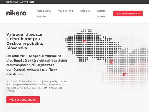 od roku 2013 se specializujeme na distribuci výrobků z oblasti domácích elektrospotřebičů, organizace domácnosti, vybavení pro firmy a instituce.
