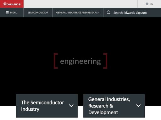 edwards is a leading developer and manufacturer of sophisticated vacuum products, abatement solutions and related value-added services. our products are integral to manufacturing processes for semiconductors, flat panel displays, leds and solar cells; are used within an increasingly diverse range of industrial processes including power, glass and other coating applications, steel and other metallurgy, pharmaceutical and chemical; and for both scientific instruments and a wide range of r&d applications.