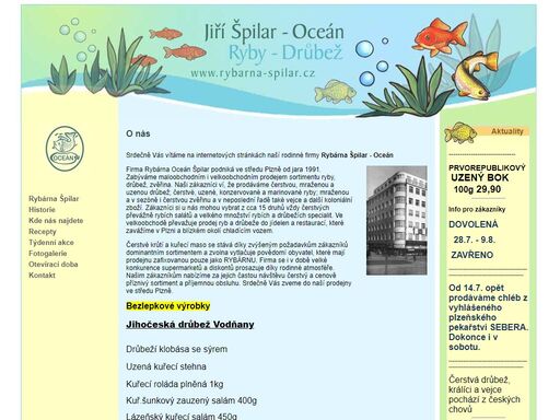 
	firma rybárna oceán špilar podniká ve středu plzně od jara 1991. zabýváme se maloobchodním i velkoobchodním prodejem sortimentu ryby, drůbež, zvěřina.
