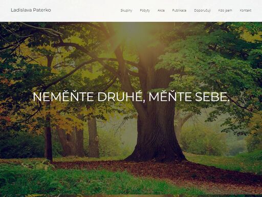 svůj život jsem zasvětila práci s lidmi. pomáhám jim prostřednictvím svých seminářů, osobního sezení a publikací. ukazuji svým klientům jednoduché principy života, spojuji jim žití reality a duchovního rozvoje. vedu je k sebepoznání, sebeúctě, sebelásce, ale zároveň k lásce ke své zemi, národu, domovu, rodině. jednoduchým a srozumitelným jazykem přibližuji lidem tradice našeho národa a předávám jim své duchovní zkušenosti.