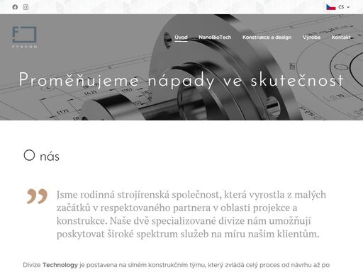 jsme konstrukční kancelář spojená s vlastní výrobou a realizací v oboru strojírenství. máme široké pole púsobnosti a to od laboratorních přístrojů, přípravků, obráběcích strojů, výrobních linek až po velké ocelové konstrukce.