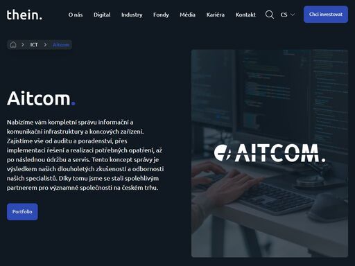 jsme česká investiční společnost s jasnou vizí, která má pod svými křídly etablované firmy s tradicí a dlouholetým know-how. specializujeme se na oblasti ict a strojírenství. pyšníme se předními experty. naše portfolio je široké a pestré.