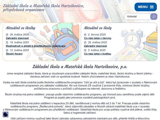 zš hartvíkovice je dvoutřídní zš pro 1. - 5. ročník s jedním oddělením družiny, novou kuchyní a jídelnou a jedním oddělením mš.

nachází se uprostřed obce, v klidné části, obklopená zahradou a hřištěm. budova školy je velká starší budova, velmi dob