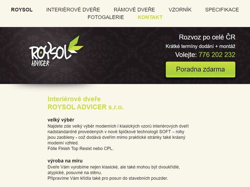 interiérové dveře roysol - krátké termíny dodání, výroba dveří na míru, poradíme s výběrem a rozvážíme po celé čr. provádíme také montáže dveří.