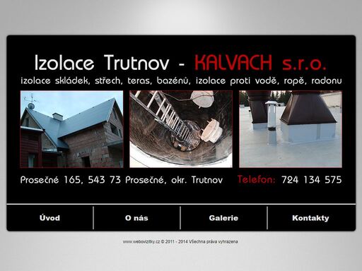 izolace trutnov - kalvach s.r.o. nabízí izolace materiálem fatrafol. provádíme izolace skládky, střechy, terasy, bazény, izolace staveb proti vodě, ropě či radonu. působíme v okolí trutnova.