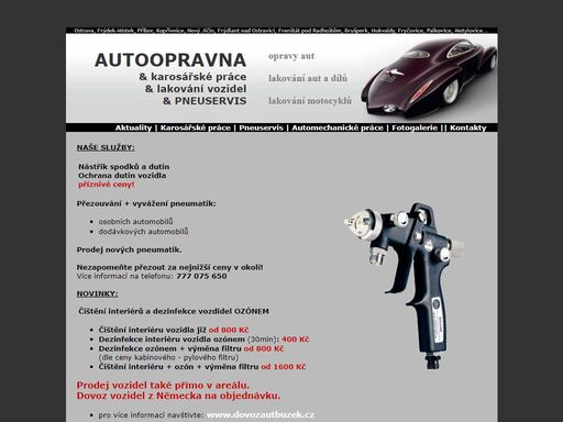 autoopravna: provádíme lakování aut a jiných vozidel. karosářské práce. pneuservis. zabýváme se lakováním motocyklů i lakováním dílů. dezinfekce vozidel ozónem. nový jičín, kopřivnice, frýdek-místek, ostrava, hukvaldy.
