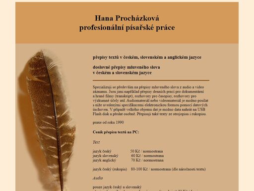 přepisy textů v českém, slovenském a anglickém jazyce, doslovné přepisy mluveného slova z audiozáznamu v českém a slovenském jazyce.