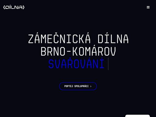 dílna – zámečnické práce, kovovýroba a kvalitní zakázková výroba se specializací na výrobu prototypů v brně-komárově v areálu hněvkovského.